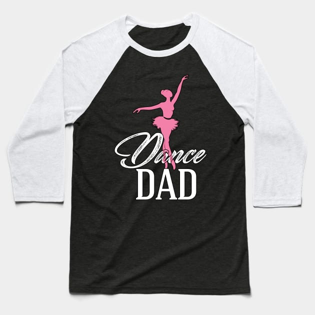 Dance dad Baseball T-Shirt by LaurieAndrew